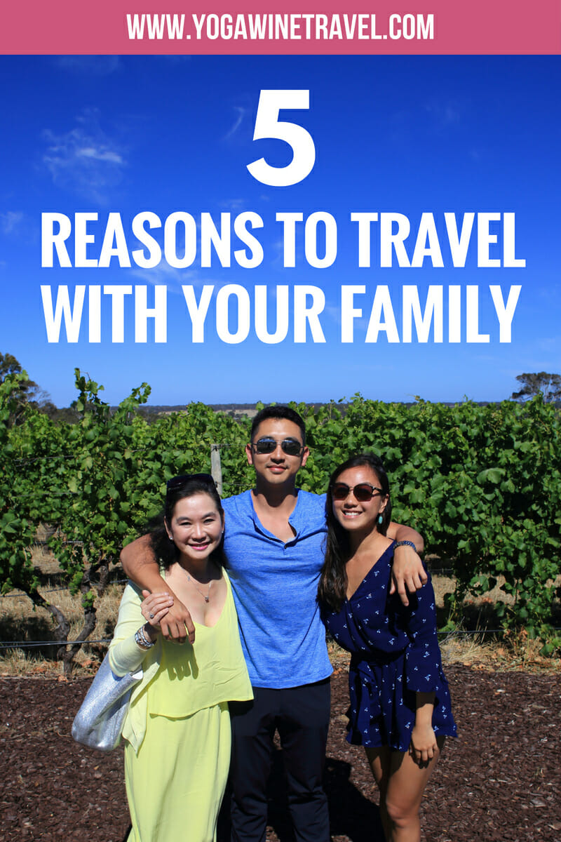 Yogawinetravel.com: 5 Reasons Why You Should Travel With Your Family Now. Do you go on trips with your family? Here are 5 reasons why you should travel with your family!