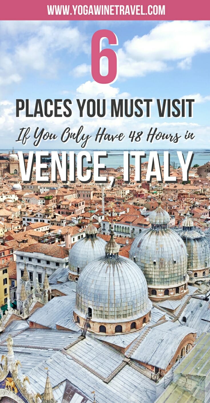 Yogawinetravel.com: 6 Places You Must Visit If You Only Have 48 Hours in Venice, Italy