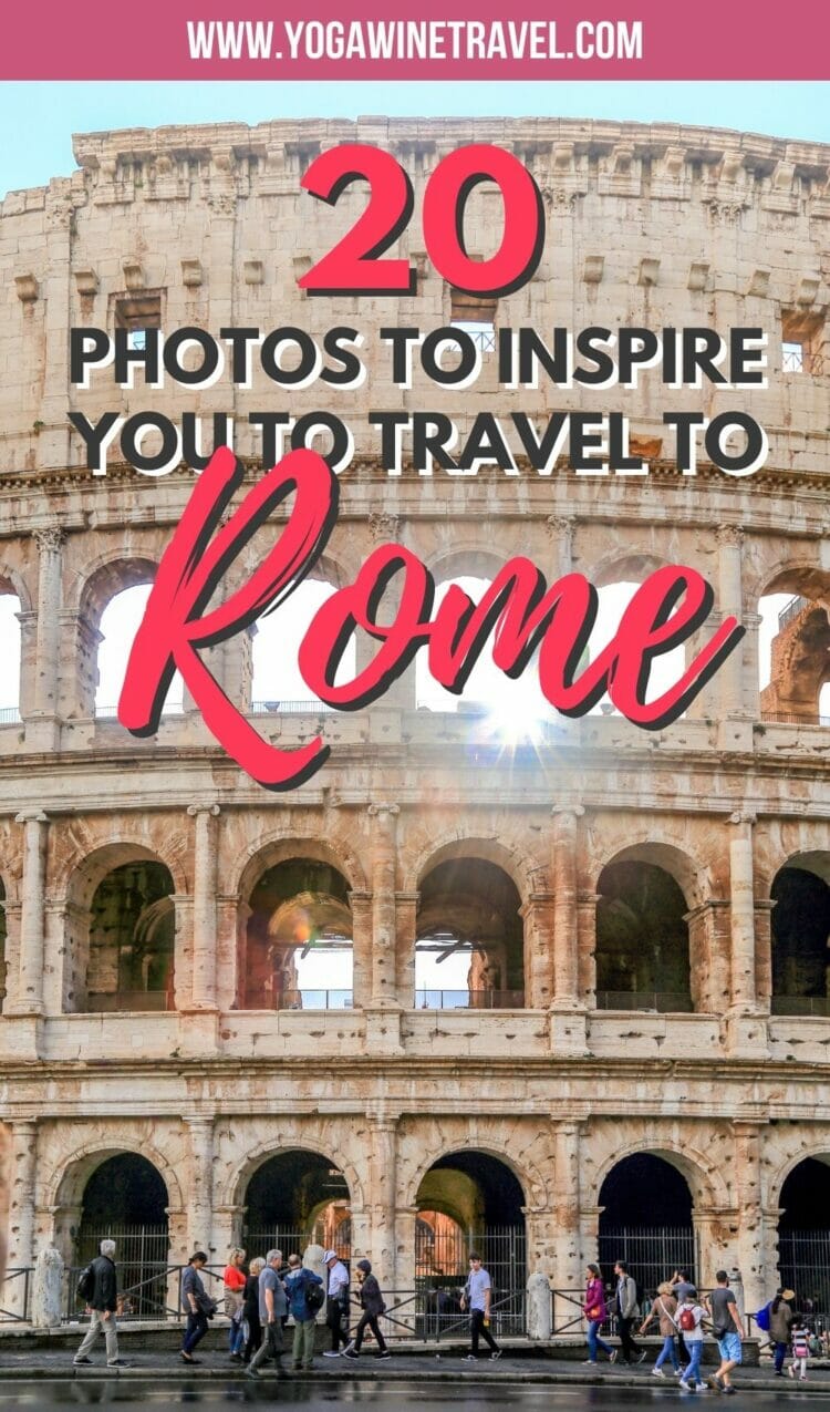 Pinterest Rome Travel 20 Photos to Inspire You to Visit Rome in Italy | Yoga, Wine & Travel