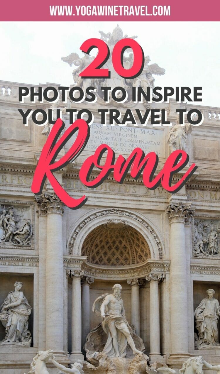 Pinterest Rome Travel 20 Photos to Inspire You to Visit Rome in Italy | Yoga, Wine & Travel